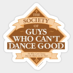 Society of Guys Who Can’t Dance Good Sticker